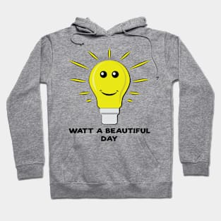 Watt a Beautiful Day - Funny Bulb Pun Hoodie